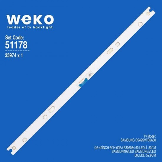 WKSET-6178 35974X1 Q6-49İNCH-3CH-60EA E306084 1 ADET LED BAR (60LED)